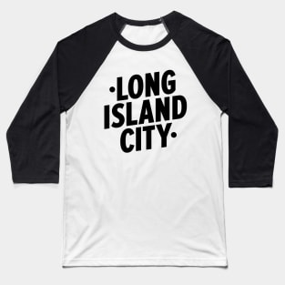 Long Island City Queens Logo - A Minimalist Tribute to Urban Charm Baseball T-Shirt